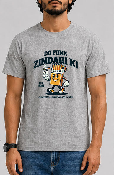 DO FUNK ZINDAGI KI Male Round Neck Half Sleeve T-Shirt