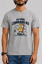 DO FUNK ZINDAGI KI Male Round Neck Half Sleeve T-Shirt